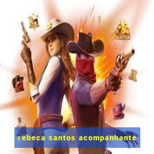 rebeca santos acompanhante